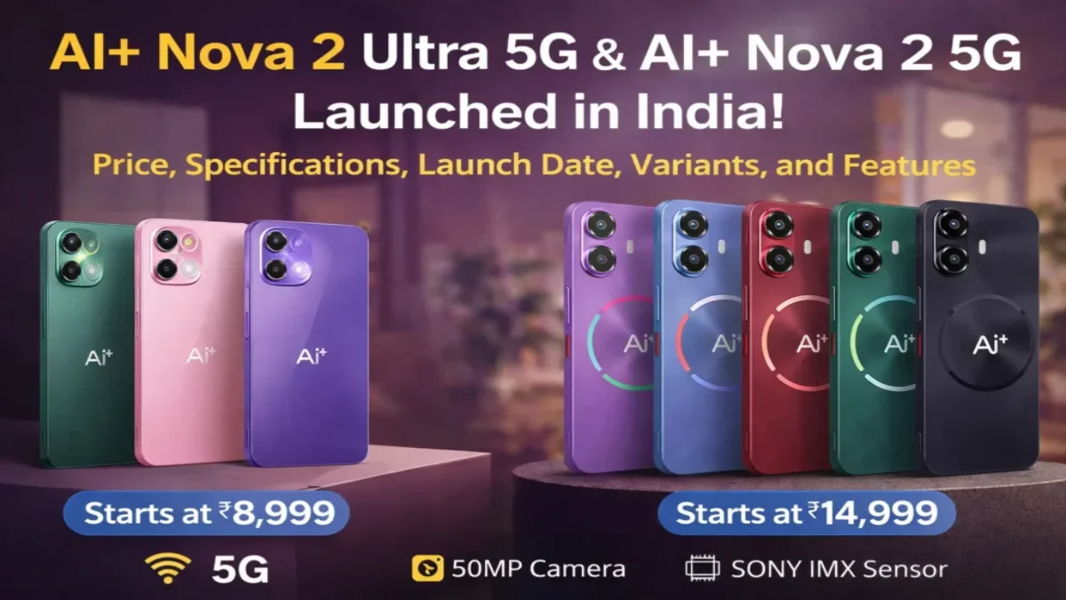 Ai+ Nova 2 Ultra Launched in India with 6000mAh Battery and Dimensity 7400